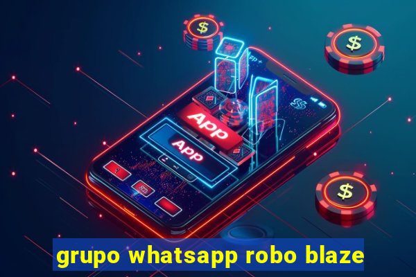 grupo whatsapp robo blaze